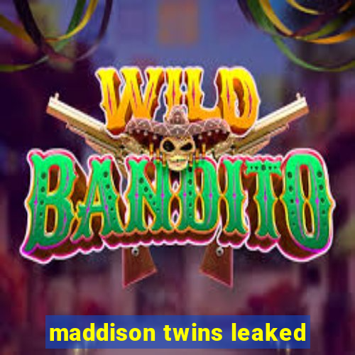 maddison twins leaked